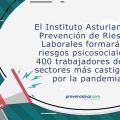 El Instituto Asturiano de Prevención formará en riesgos psicosociales a 400 trabajadores de los sectores más castigados por la pandemia
