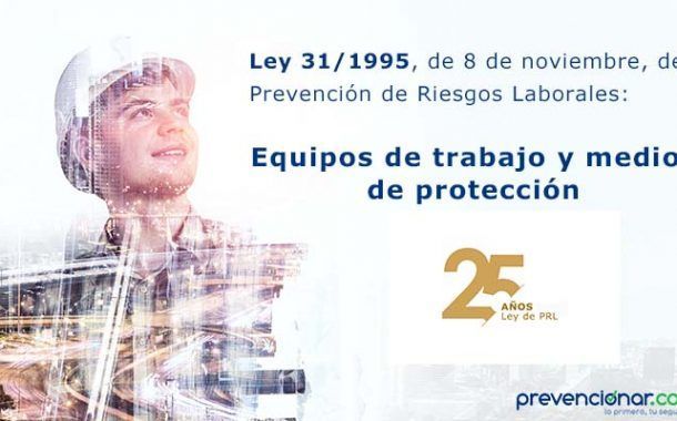 Ley de Prevención de Riesgos Laborales: Equipos de trabajo y medios de protección