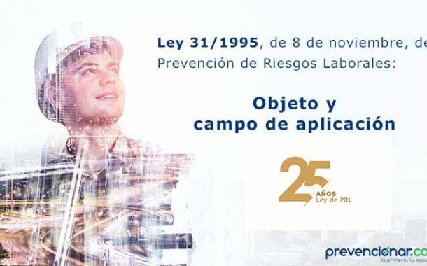 Ley de Prevención de Riesgos Laborales: objeto y ámbito de aplicación