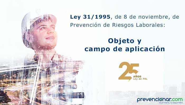 Ley de Prevención de Riesgos Laborales: objeto y ámbito de aplicación