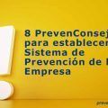 8 PrevenConsejos para establecer el Sistema de Prevención de la Empresa