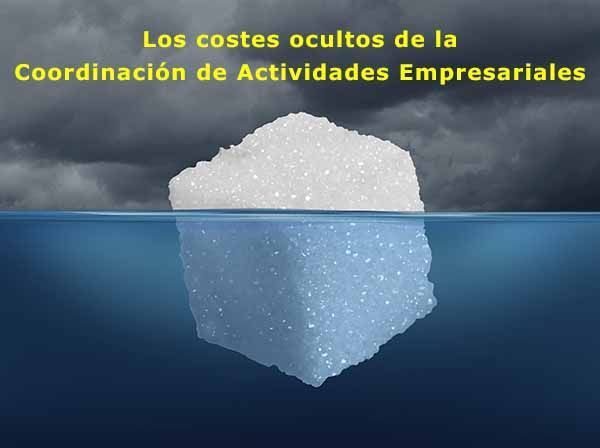 Los costes ocultos de la Coordinación de Actividades Empresariales ¿quieres conocerlos? Los costes ocultos de la Coordinación de Actividades Empresariales