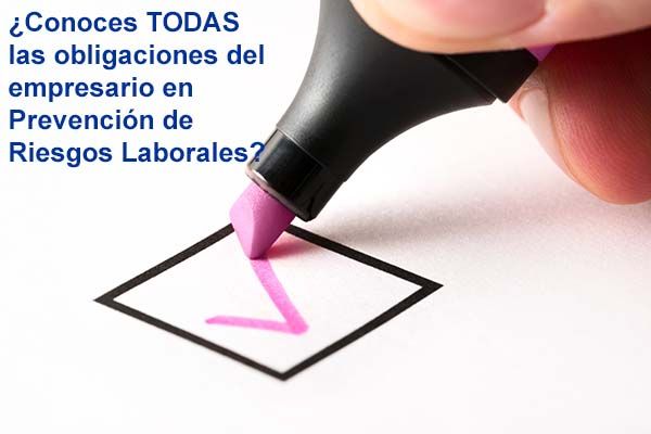 ¿Conoces TODAS las obligaciones del empresario en Prevención de Riesgos Laborales?