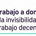 Informe sobre el trabajo a domicilio: de la invisibilidad al trabajo decente