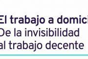 Informe sobre el trabajo a domicilio: de la invisibilidad al trabajo decente