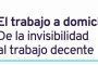 Informe sobre el trabajo a domicilio: de la invisibilidad al trabajo decente