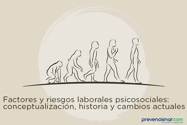 Factores y riesgos laborales psicosociales: conceptualización, historia y cambios actuales