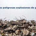 Las peligrosas explosiones de gas 