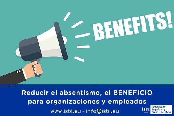 Reducir el absentismo, el BENEFICIO para organizaciones y empleados Reducir el absentismo, el BENEFICIO para organizaciones y empleados