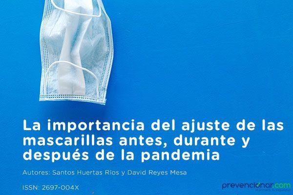 La importancia del ajuste de las mascarillas antes, durante y después de la pandemia