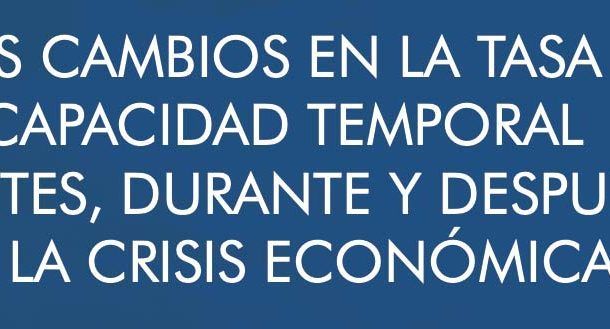 Los cambios de la tasa de incapacidad temporal antes, durante y después de la crisis económica