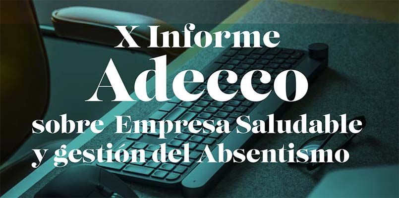 X Informe Adecco sobre Empresa saludable y gestión del Absentismo