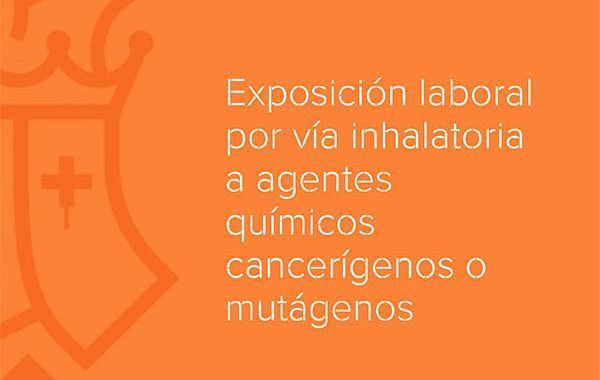 Exposición laboral por vía inhalatoria a agentes químicos cancerígenos o mutágenos