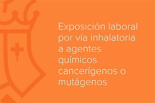 Exposición laboral por vía inhalatoria a agentes químicos cancerígenos o mutágenos