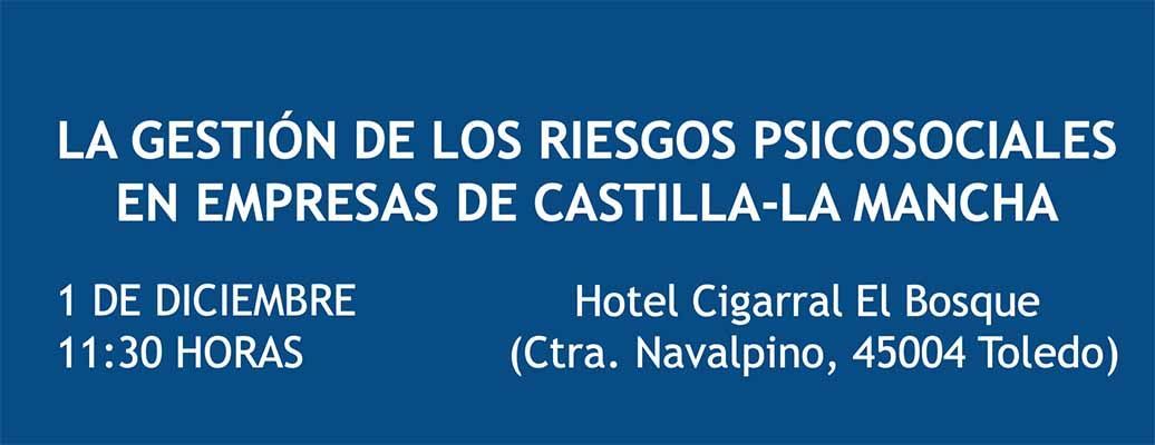 Jornada: La gestión de los riesgos psicosociales en empresas de Castilla-La Mancha