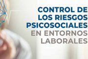 Guía GRATUITA sobre el control de los riesgos psicosociales en entornos laborales