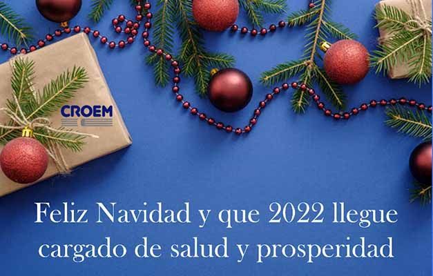 Desde CROEM os deseamos a todo una Feliz Navidad y que 2022 llegue cargado de salud y prosperidad