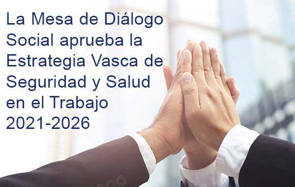Aprobada la Estrategia Vasca de Seguridad y Salud en el Trabajo 2021-2026