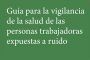 Guía para la vigilancia de la salud de las personas trabajadoras expuestas a ruido
