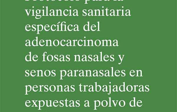 Guía para la vigilancia sanitaria del adenocarcinoma de fosas nasales y senos paranasales en personas trabajadoras expuestas a polvo de madera