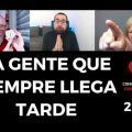 La gente que siempre llega tarde