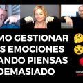 Cómo gestionar tus EMOCIONES cuando PIENSAS DEMASIADO