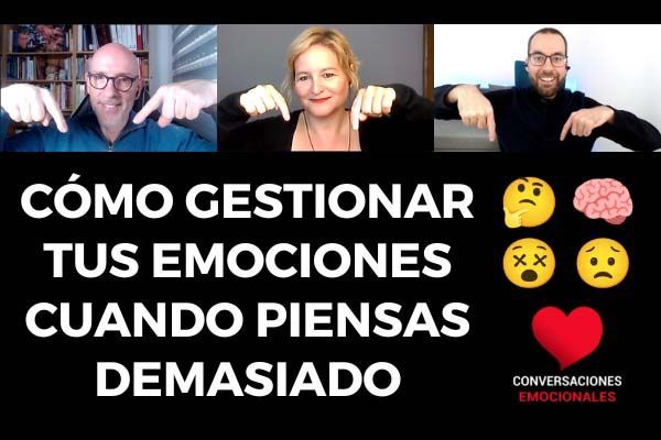 Cómo gestionar tus EMOCIONES cuando PIENSAS DEMASIADO