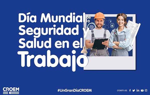 CROEM conmemora el 28 de abril apostando por el diálogo social como forma de abordaje de los nuevos retos en materia de seguridad y salud laboral