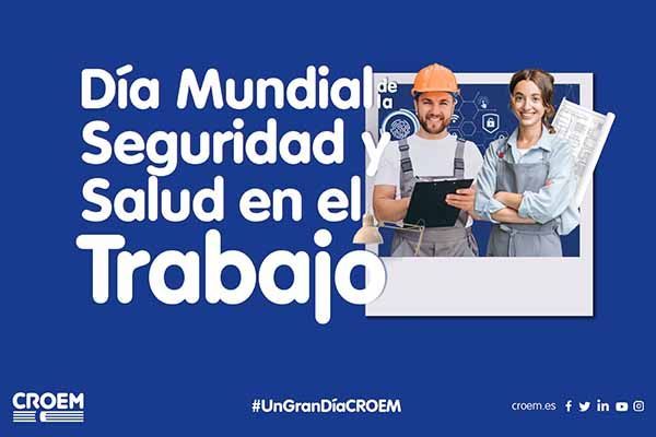 CROEM conmemora el 28 de abril apostando por el diálogo social como forma de abordaje de los nuevos retos en materia de seguridad y salud laboral