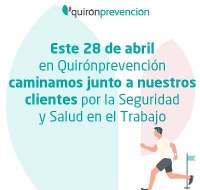 Quirónprevención lanza a sus clientes el reto ‘Caminemos juntos por la Seguridad y Salud en el Trabajo’ para conmemorar el 28 de abril