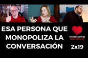Esa persona que 💬💬💬 MONOPOLIZA la 👅 CONVERSACIÓN 🥱😩