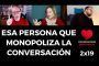 Esa persona que 💬💬💬 MONOPOLIZA la 👅 CONVERSACIÓN 🥱😩