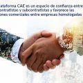 Una Plataforma CAE es un espacio de confianza entre contratistas y subcontratistas y favorece las relaciones comerciales entre empresas homologadas