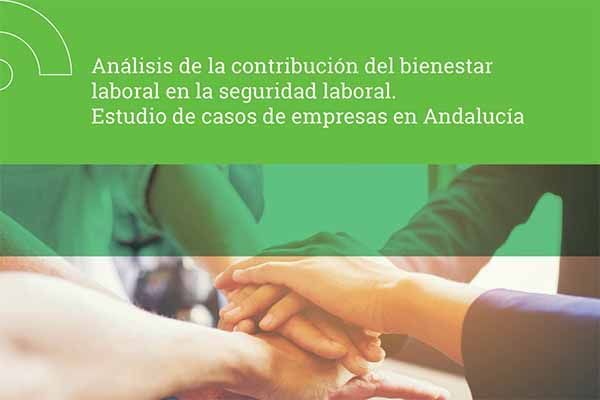 Análisis de la contribución del bienestar laboral en la seguridad laboral. Estudio de casos de empresas en Andalucía Análisis de la contribución del bienestar laboral en la seguridad laboral. Estudio de casos de empresas en Andalucía
