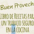 Buen provecho. Libro de recetas para un trabajo seguro en la cocina