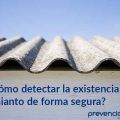 ¿Cómo detectar la existencia de amianto de forma segura?