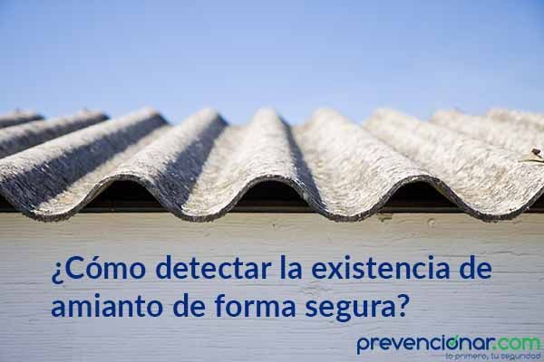 ¿Cómo detectar la existencia de amianto de forma segura?