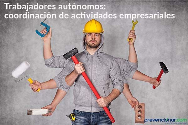 Trabajadores autónomos: coordinación de actividades empresariales Trabajadores autónomos: coordinación de actividades empresariales