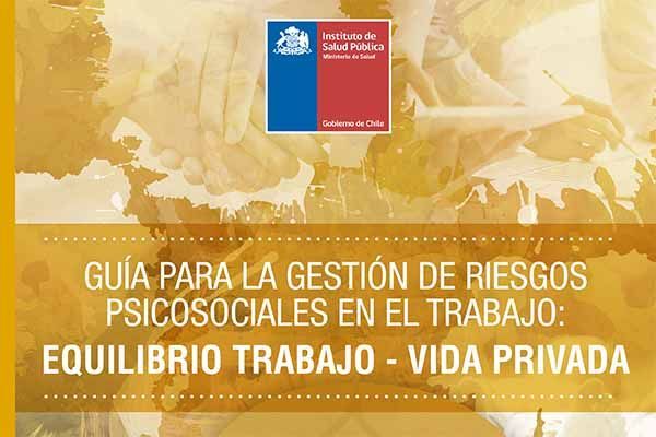 GUÍA PARA LA GESTIÓN DE RIESGOS PSICOSOCIALES EN EL TRABAJO- EQUILIBRIO TRABAJO – VIDA PRIVADA