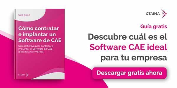 Guía: ¿cuál es el software CAE que necesita tu compañía?