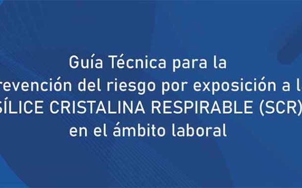 Guía Técnica para la prevención del riesgo por exposición a la SÍLICE CRISTALINA RESPIRABLE (SCR) en el ámbito laboral