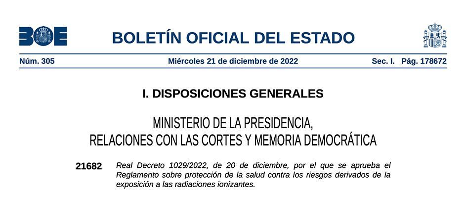 Real Decreto 1029/2022, por el que se aprueba el Reglamento sobre protección de la salud contra los riesgos derivados de la exposición a las radiaciones ionizantes