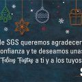 Desde SGS queremos agradecerte tu confianza y te deseamos unas 𝓕𝓮𝓁𝒾𝒸𝓮𝓈 𝓕𝒾𝓮𝓈𝓉𝒶𝓈 a ti y a los tuyos