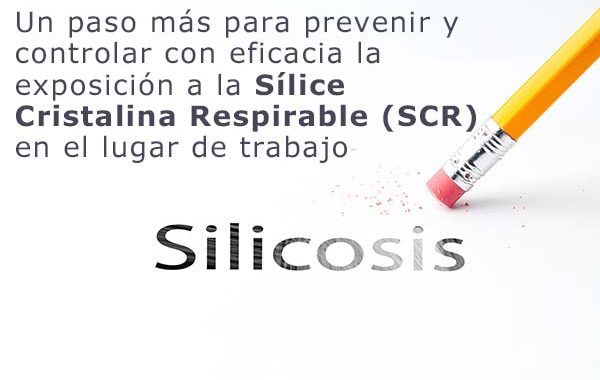 Un paso más para prevenir y controlar con eficacia la exposición a la Sílice Cristalina Respirable (SCR) en el lugar de trabajo