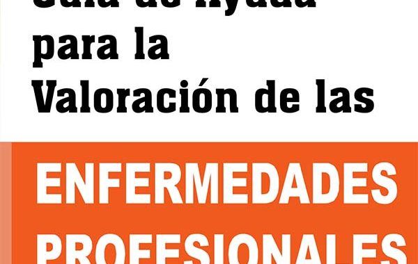 Guía de Ayuda para la Valoración de las Enfermedades Profesionales (Vol II)