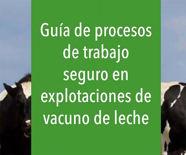 Guía de procesos de trabajo seguro en explotaciones de vacuno de leche