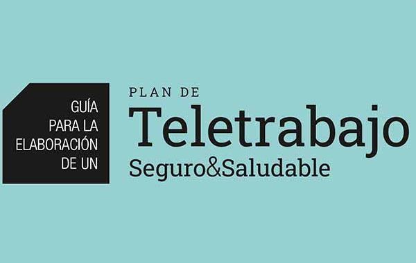Guía para la elaboración de un Plan de Teletrabajo Seguro&Saludable