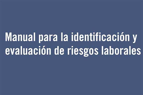 Manual para la identificación y evaluación de riesgos laborales