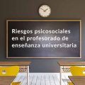 Riesgos psicosociales en el profesorado de enseñanza universitaria