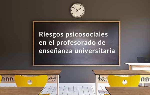 Riesgos psicosociales en el profesorado de enseñanza universitaria